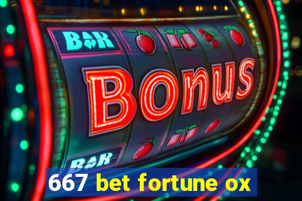 667 bet fortune ox